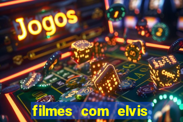 filmes com elvis presley dublado